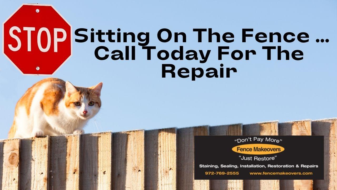 Stop Sitting on the Fence Call Today For The Repair